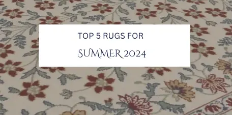 Top 5 Rugs for Summer 2024