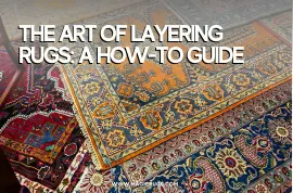 The Art of Layering Rugs: A How-to Guide