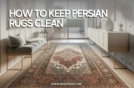 How to Keep Persian Rugs Clean