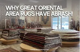 Why Great Oriental Area Rugs Have Abrash!