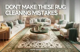 Don't Make These Rug Cleaning Mistakes