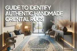 Guide to Identify Authentic Handmade Oriental Rugs