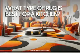 What Type of Rug is Best for a Kitchen?