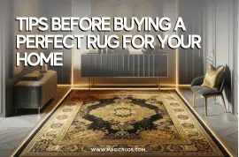 Tips Before Buying a Perfect Rug for Your Home