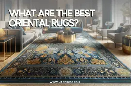 What are the Best oriental rugs?