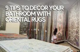 9 Tips To Decor Your Bathroom with Affordable Oriental Rugs