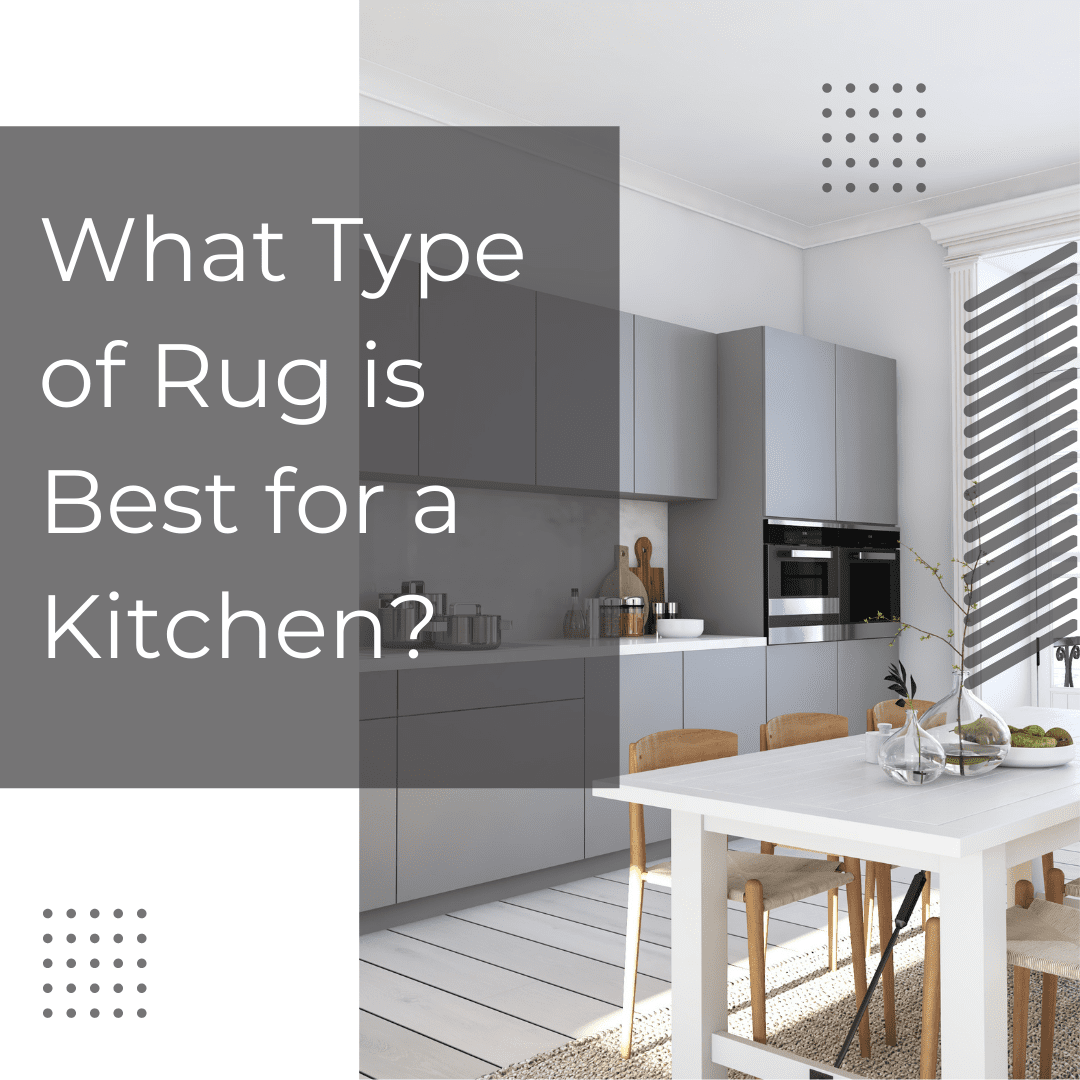 What Type of Rug Is Best for the Kitchen?